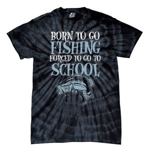 Born Fishing Forced To School Funny Bass Fish FishermanShort Sleeve Tie-Dye T-Shirt