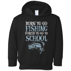 Born Fishing Forced To School Funny Bass Fish FishermanShort Sleeve Toddler Hoodie