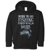 Born Fishing Forced Work Funny Bass Fish Fisherman Dad Toddler Hoodie