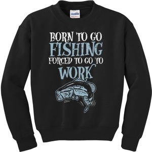 Born Fishing Forced Work Funny Bass Fish Fisherman Dad Kids Sweatshirt