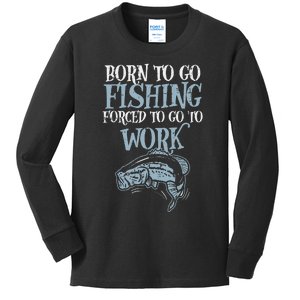 Born Fishing Forced Work Funny Bass Fish Fisherman Dad Kids Long Sleeve Shirt