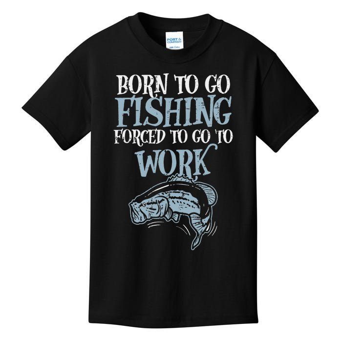 Born Fishing Forced Work Funny Bass Fish Fisherman Dad Kids T-Shirt