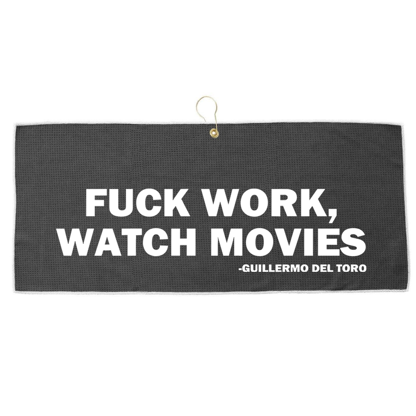 Beyond Fest Fuck Work Watch Movies Guillermo Del Toro Large Microfiber Waffle Golf Towel