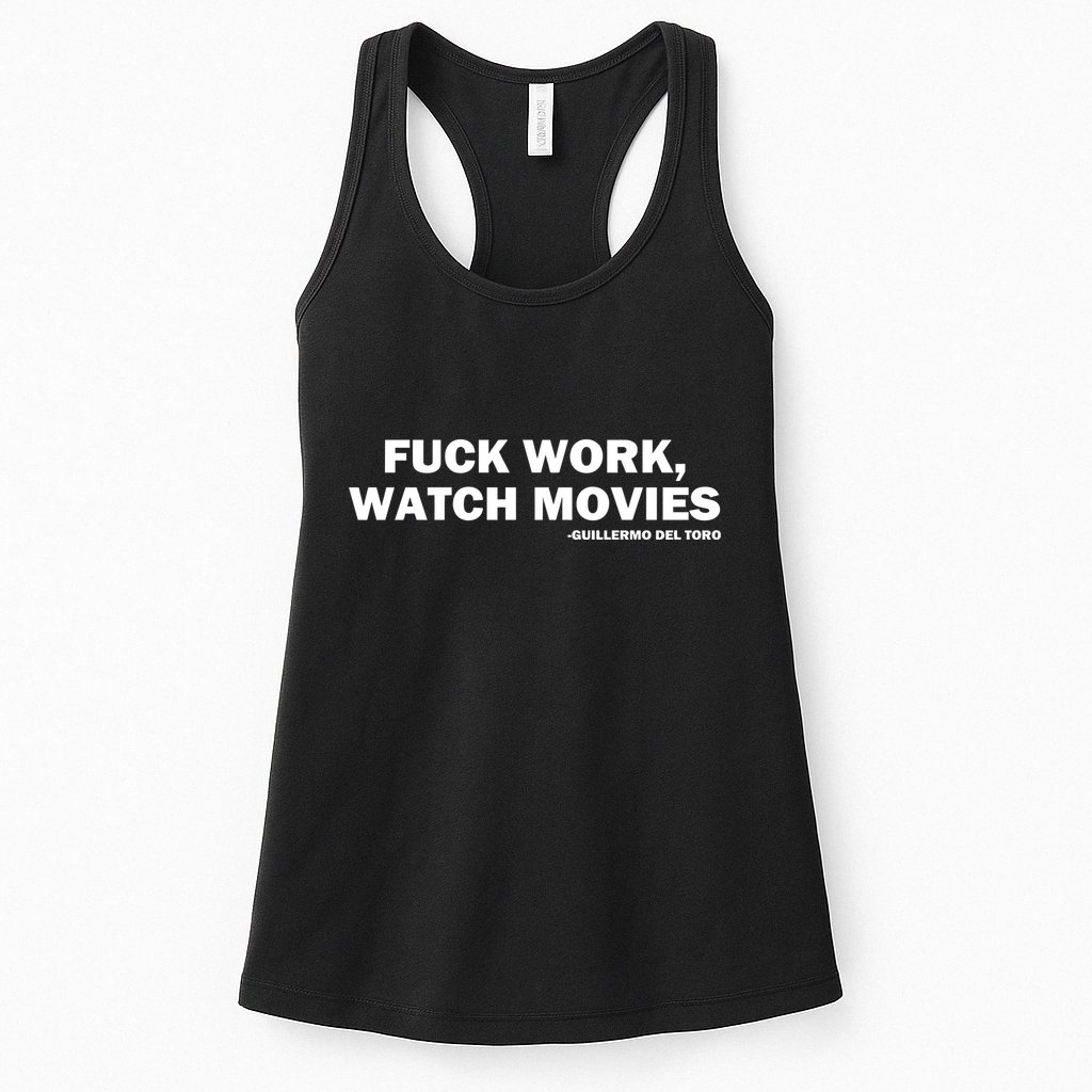 Beyond Fest Fuck Work Watch Movies Guillermo Del Toro Womens Tank Top