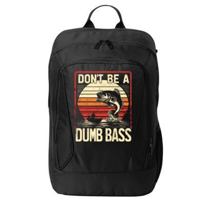 Bass Fishing Funny DonT Be A Dumb Bass RetroS Fishing City Backpack