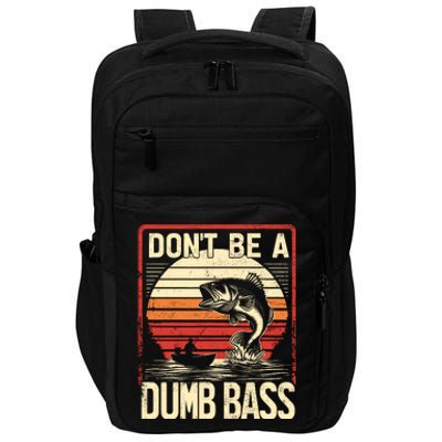 Bass Fishing Funny DonT Be A Dumb Bass RetroS Fishing Impact Tech Backpack