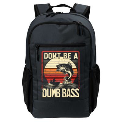 Bass Fishing Funny DonT Be A Dumb Bass RetroS Fishing Daily Commute Backpack