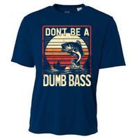 Bass Fishing Funny DonT Be A Dumb Bass RetroS Fishing Cooling Performance Crew T-Shirt