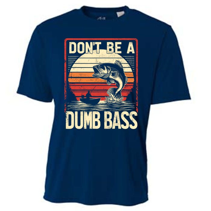 Bass Fishing Funny DonT Be A Dumb Bass RetroS Fishing Cooling Performance Crew T-Shirt