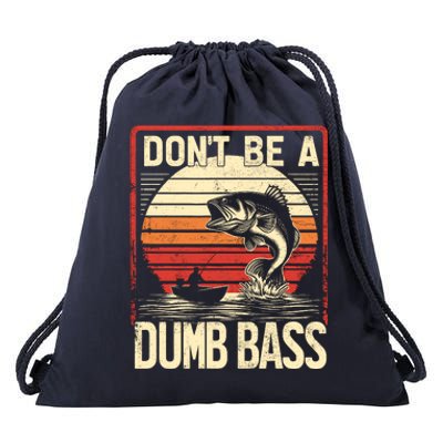 Bass Fishing Funny DonT Be A Dumb Bass RetroS Fishing Drawstring Bag