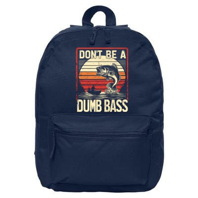 Bass Fishing Funny DonT Be A Dumb Bass RetroS Fishing 16 in Basic Backpack