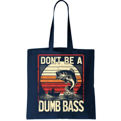 Bass Fishing Funny DonT Be A Dumb Bass RetroS Fishing Tote Bag