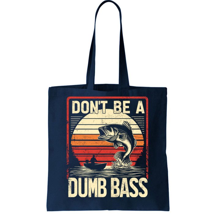 Bass Fishing Funny DonT Be A Dumb Bass RetroS Fishing Tote Bag