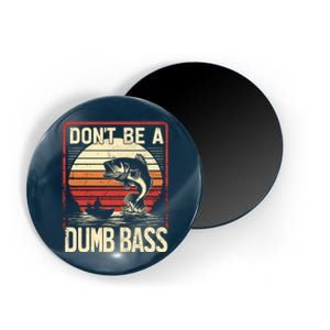 Bass Fishing Funny DonT Be A Dumb Bass RetroS Fishing Magnet