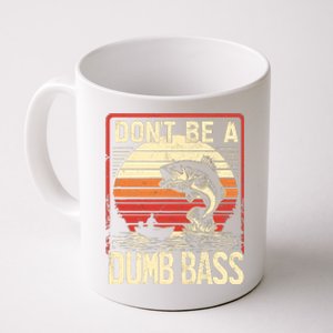 Bass Fishing Funny DonT Be A Dumb Bass RetroS Fishing Coffee Mug