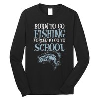 Born Fishing Forced To School Funny Bass Fish Fisherman Long Sleeve Shirt