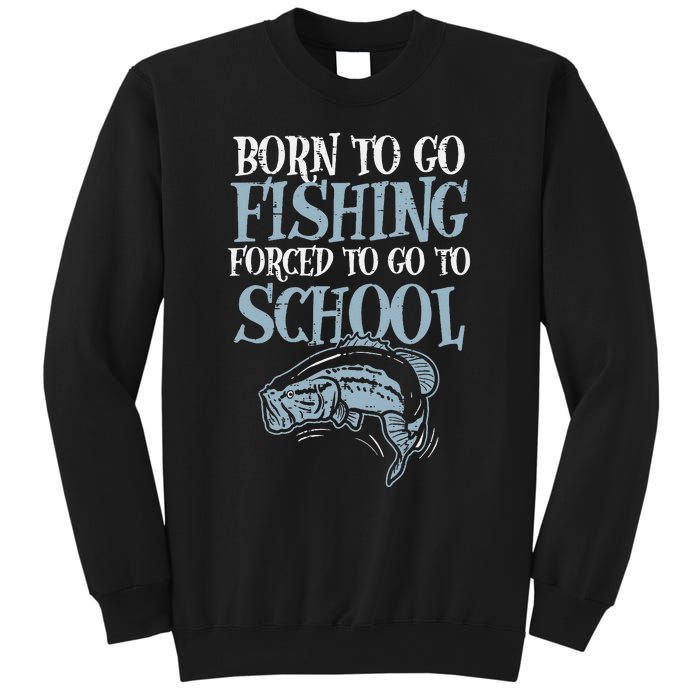 Born Fishing Forced To School Funny Bass Fish Fisherman Sweatshirt