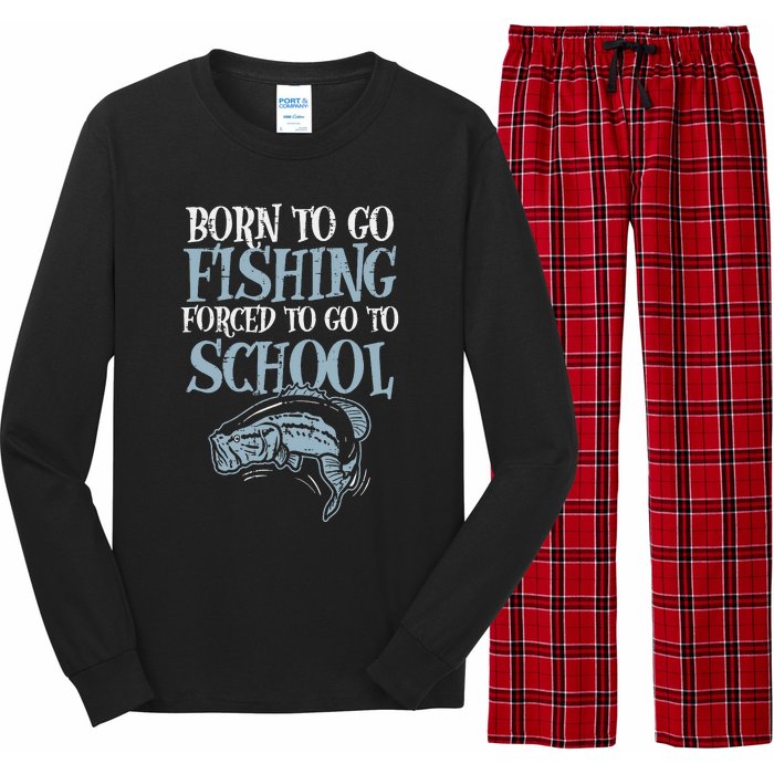 Born Fishing Forced To School Funny Bass Fish Fisherman Long Sleeve Pajama Set