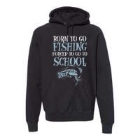 Born Fishing Forced To School Funny Bass Fish Fisherman Premium Hoodie