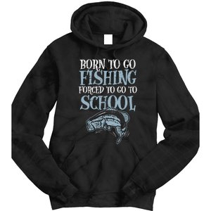 Born Fishing Forced To School Funny Bass Fish Fisherman Tie Dye Hoodie