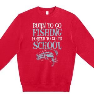 Born Fishing Forced To School Funny Bass Fish Fisherman Premium Crewneck Sweatshirt