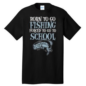 Born Fishing Forced To School Funny Bass Fish Fisherman Boy.s Tall T-Shirt