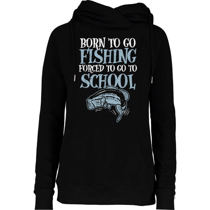 Born Fishing Forced To School Funny Bass Fish Fisherman Boy.s Womens Funnel Neck Pullover Hood