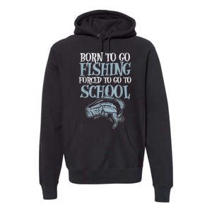 Born Fishing Forced To School Funny Bass Fish Fisherman Boy.s Premium Hoodie