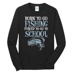 Born Fishing Forced To School Funny Bass Fish Fisherman Boy.s Tall Long Sleeve T-Shirt