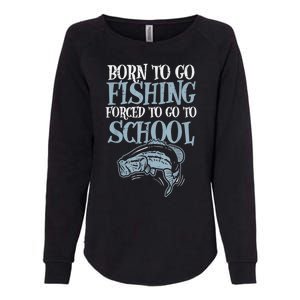 Born Fishing Forced To School Funny Bass Fish Fisherman Boy.s Womens California Wash Sweatshirt