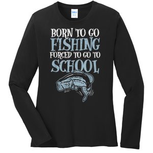 Born Fishing Forced To School Funny Bass Fish Fisherman Boy.s Ladies Long Sleeve Shirt