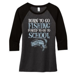 Born Fishing Forced To School Funny Bass Fish Fisherman Boy.s Women's Tri-Blend 3/4-Sleeve Raglan Shirt