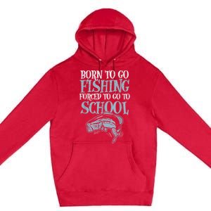 Born Fishing Forced To School Funny Bass Fish Fisherman Boy.s Premium Pullover Hoodie