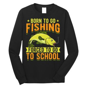 Born Fishing Forced To Go School Funny Fish Long Sleeve Shirt