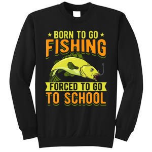 Born Fishing Forced To Go School Funny Fish Sweatshirt