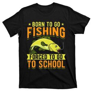 Born Fishing Forced To Go School Funny Fish T-Shirt