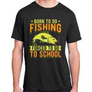 Born Fishing Forced To Go School Funny Fish Adult ChromaSoft Performance T-Shirt