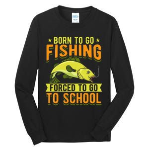 Born Fishing Forced To Go School Funny Fish Tall Long Sleeve T-Shirt