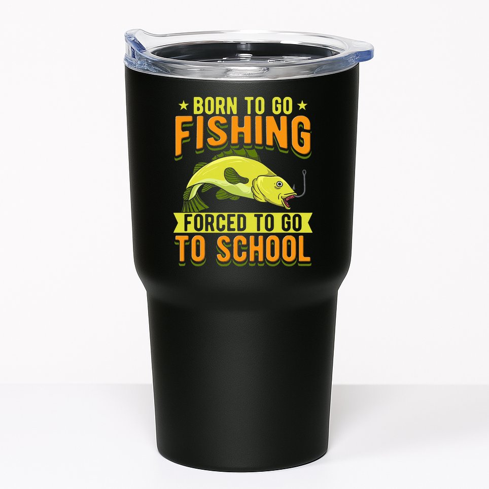 Born Fishing Forced To Go School Funny Fish Tumbler