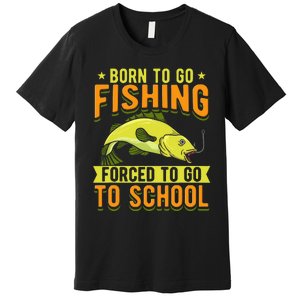 Born Fishing Forced To Go School Funny Fish Premium T-Shirt