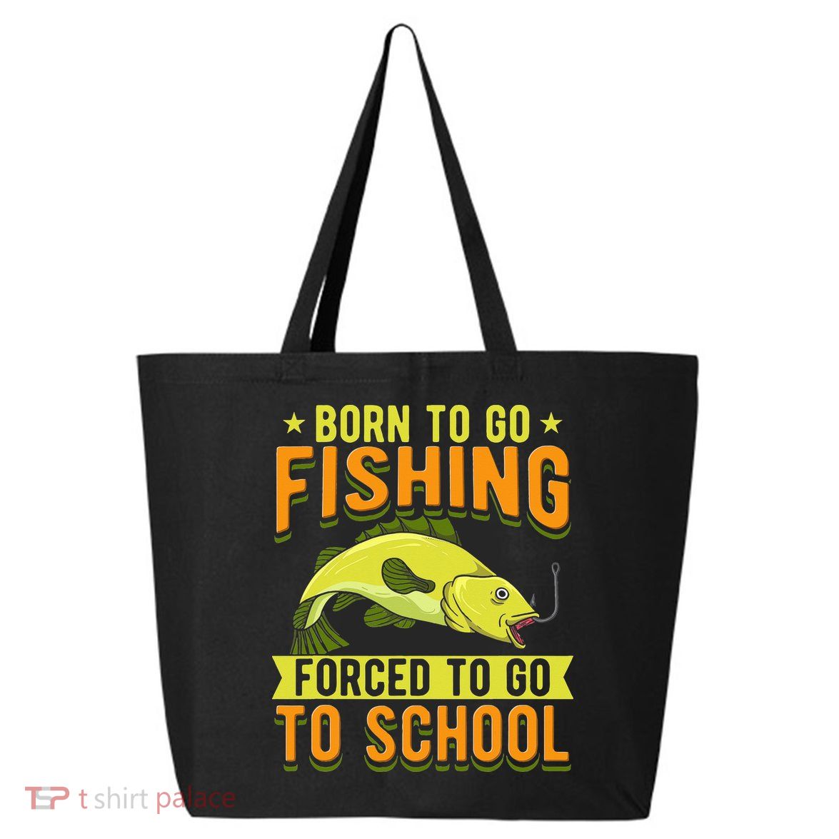Born Fishing Forced To Go School Funny Fish 25L Jumbo Tote