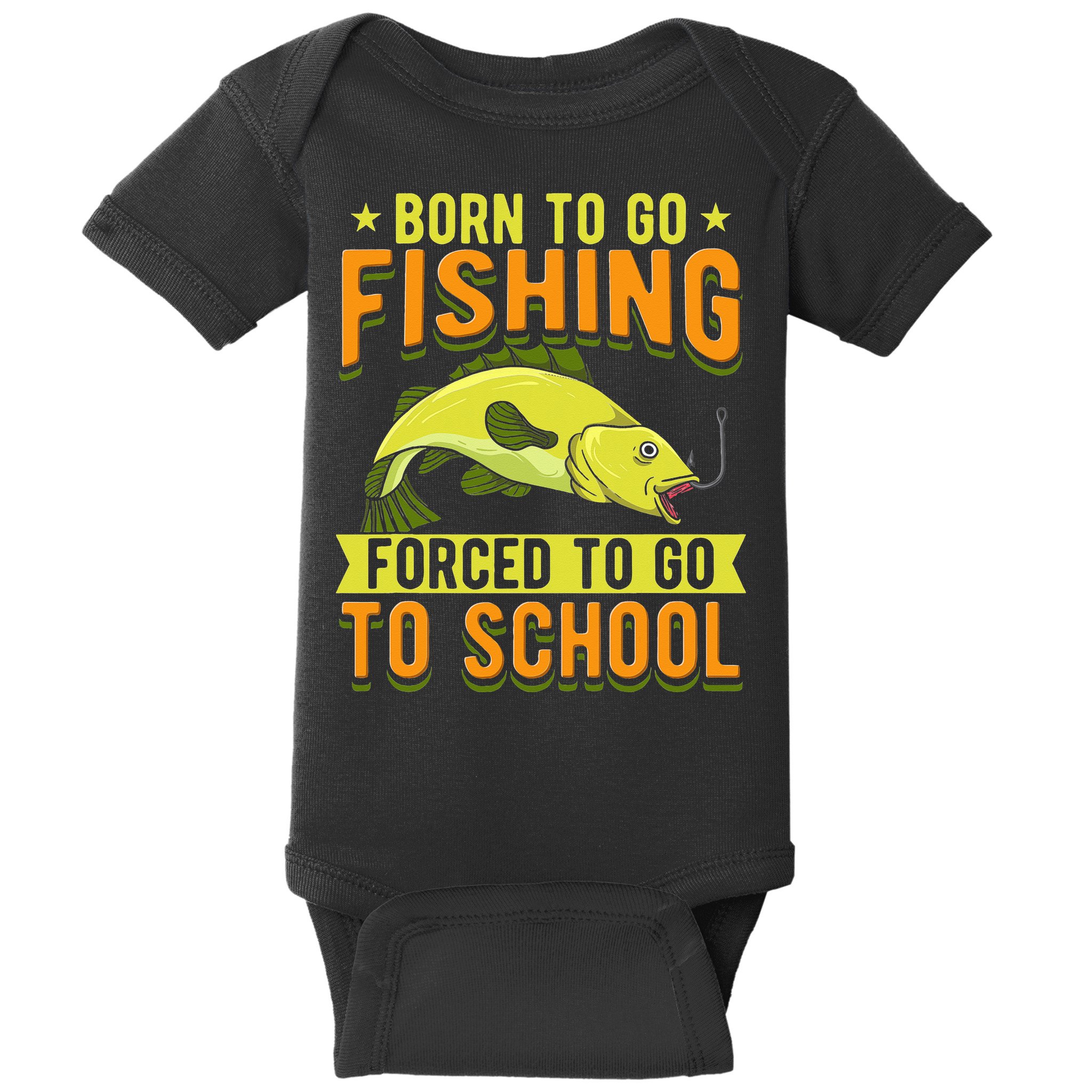 Born Fishing Forced To Go School Funny Fish Baby Bodysuit