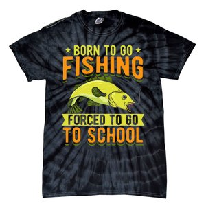 Born Fishing Forced To Go School Funny Fish Tie-Dye T-Shirt