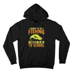 Born Fishing Forced To Go School Funny Fish Tall Hoodie