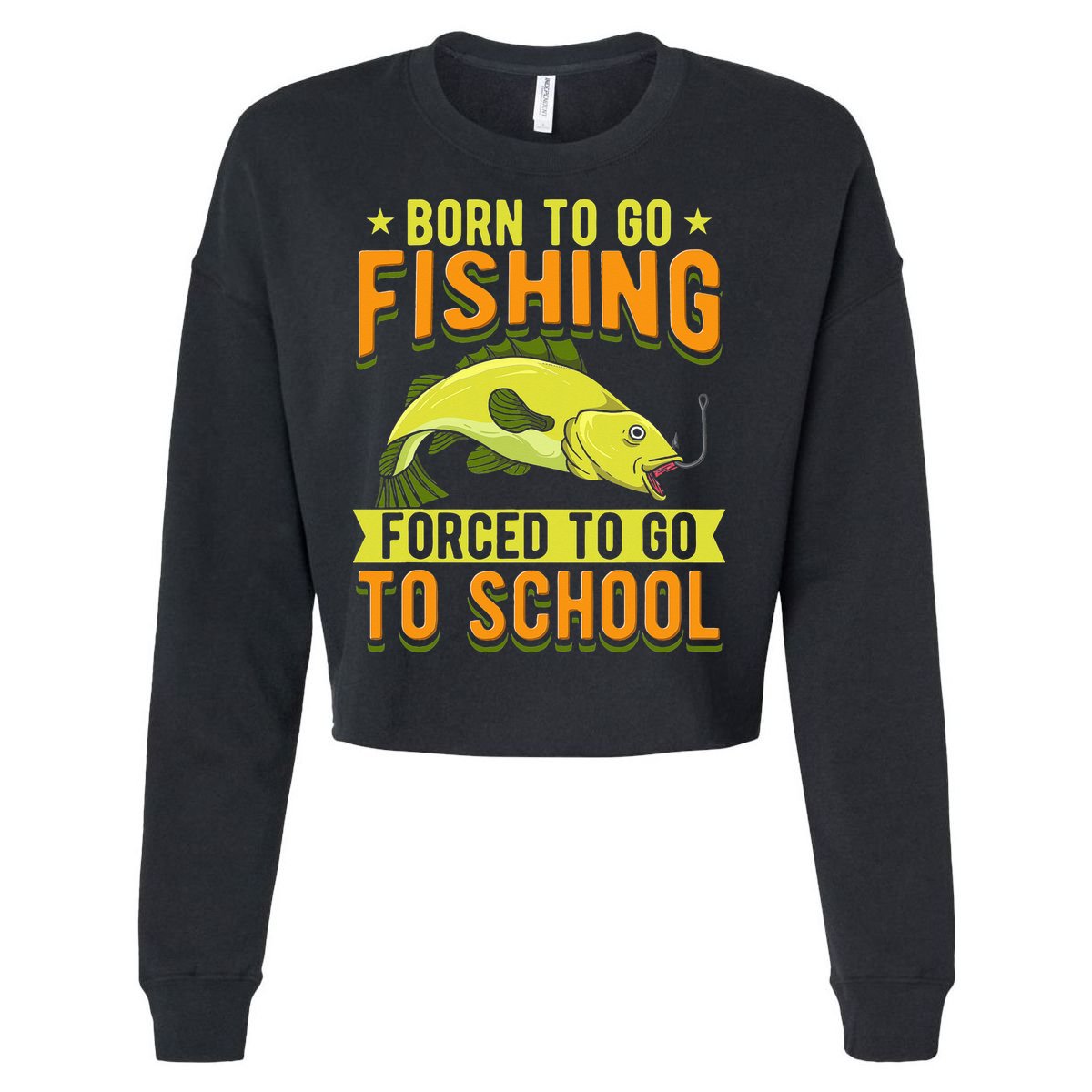Born Fishing Forced To Go School Funny Fish Cropped Pullover Crew