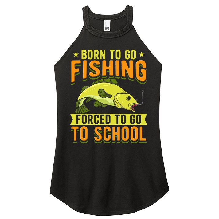 Born Fishing Forced To Go School Funny Fish Women's Perfect Tri Rocker Tank