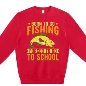 Born Fishing Forced To Go School Funny Fish Premium Crewneck Sweatshirt