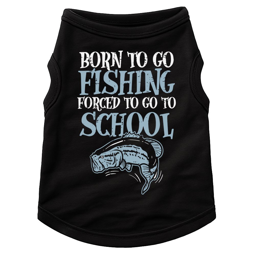 Born Fishing Forced To School Funny Bass Fish Fisherman Doggie Tank