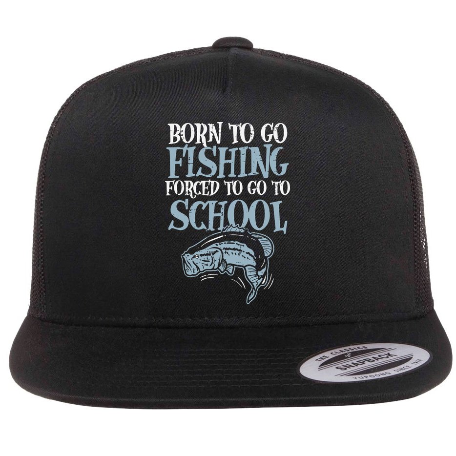 Born Fishing Forced To School Funny Bass Fish Fisherman Flat Bill Trucker Hat