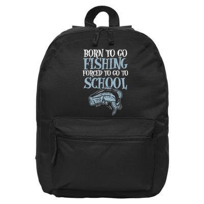 Born Fishing Forced To School Funny Bass Fish Fisherman 16 in Basic Backpack